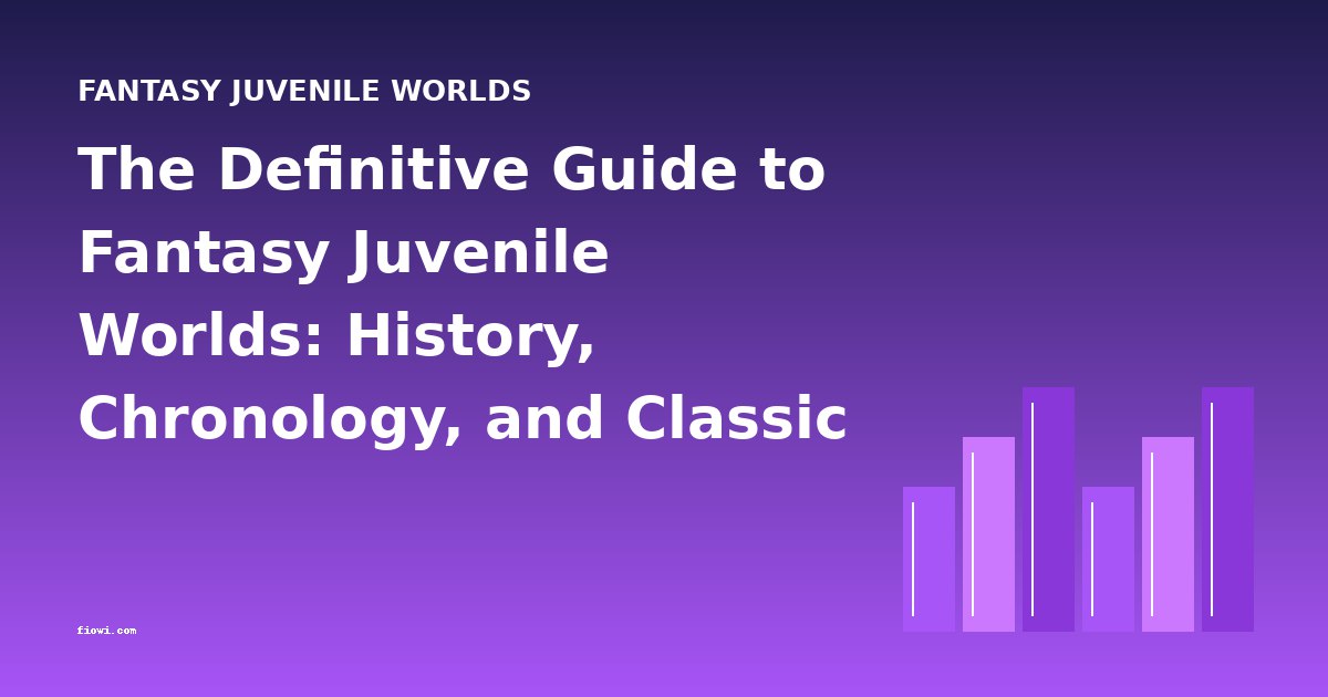 The Definitive Guide to Fantasy Juvenile Worlds: History, Chronology, and Classic Works