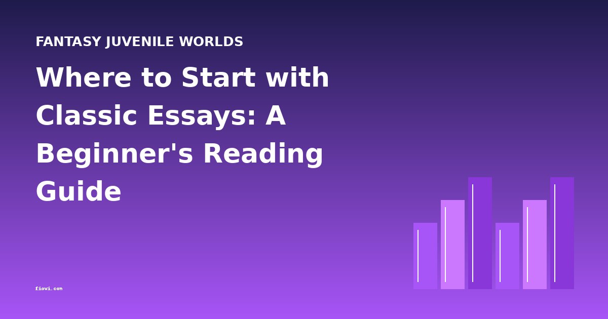 Where to Start with Classic Essays: A Beginner's Reading Guide