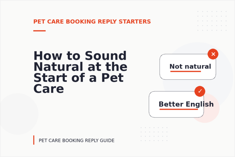 How to Sound Natural at the Start of a Pet Care Booking Reply How to Sound Natural at the Start of a Pet Care Booking Reply
