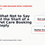 What Not to Say at the Start of a Pet Care Booking Reply