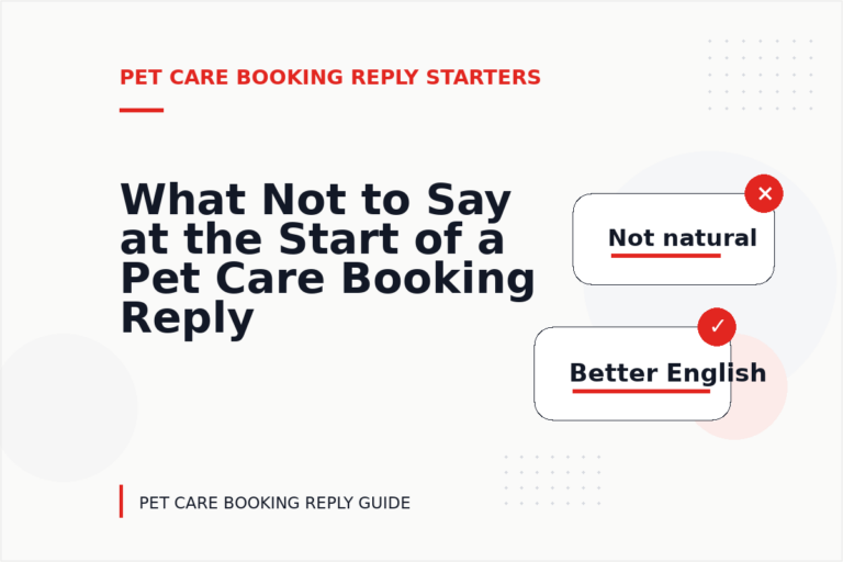 What Not to Say at the Start of a Pet Care Booking Reply What Not to Say at the Start of a Pet Care Booking Reply