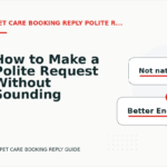 How to Make a Polite Request Without Sounding Demanding in Pet Care Booking Reply English