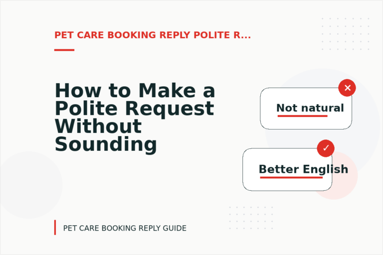 How to Make a Polite Request Without Sounding Demanding in Pet Care Booking Reply English