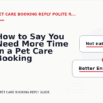 How to Say You Need More Time in a Pet Care Booking Reply