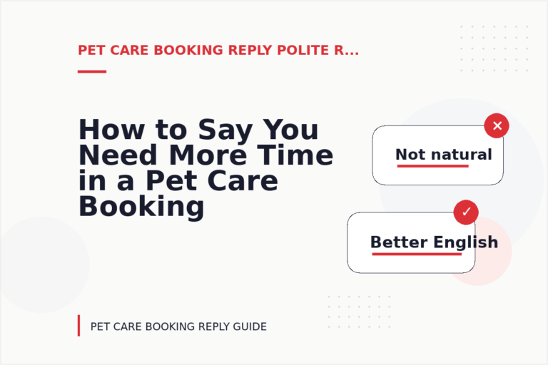 How to Say You Need More Time in a Pet Care Booking Reply How to Say You Need More Time in a Pet Care Booking Reply
