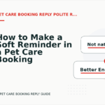 How to Make a Soft Reminder in a Pet Care Booking Reply