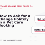How to Ask for a Change Politely in a Pet Care Booking Reply