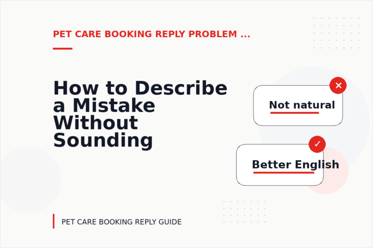 How to Describe a Mistake Without Sounding Rude in Pet Care Booking Reply English How to Describe a Mistake Without Sounding Rude in Pet Care Booking Reply English