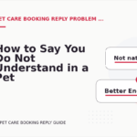 How to Say You Do Not Understand in a Pet Care Booking Reply
