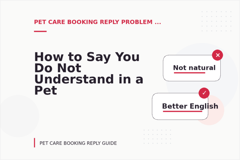 How to Say You Do Not Understand in a Pet Care Booking Reply