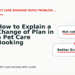 How to Explain a Change of Plan in a Pet Care Booking Reply