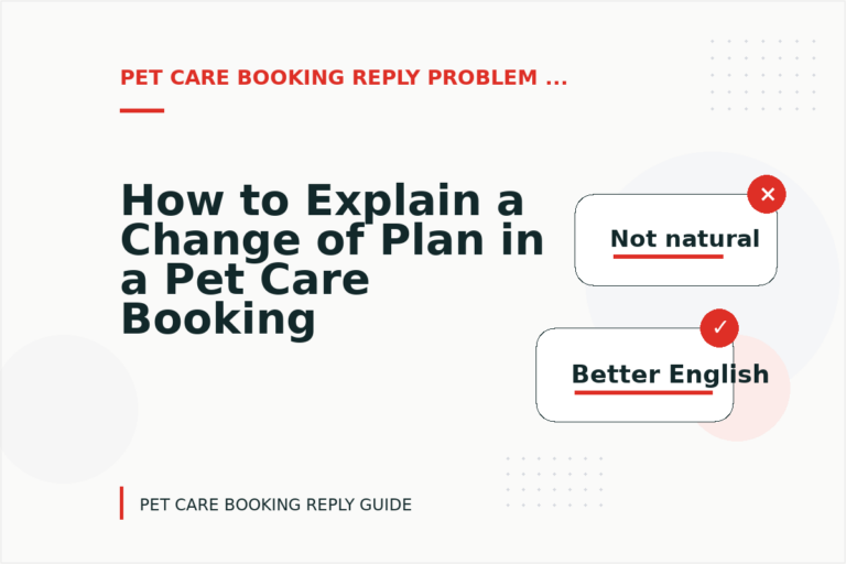 How to Explain a Change of Plan in a Pet Care Booking Reply How to Explain a Change of Plan in a Pet Care Booking Reply