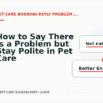 How to Say There Is a Problem but Stay Polite in Pet Care Booking Reply English