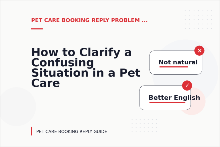 How to Clarify a Confusing Situation in a Pet Care Booking Reply How to Clarify a Confusing Situation in a Pet Care Booking Reply