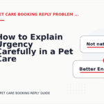 How to Explain Urgency Carefully in a Pet Care Booking Reply