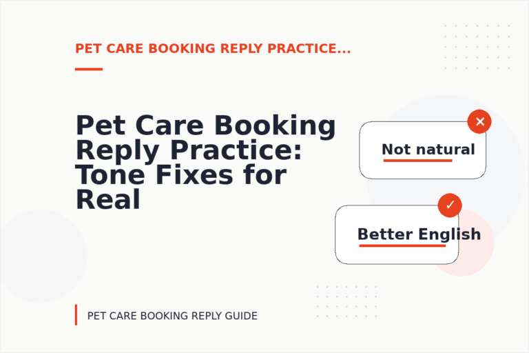 Pet Care Booking Reply Practice: Tone Fixes for Real Situations Pet Care Booking Reply Practice: Tone Fixes for Real Situations