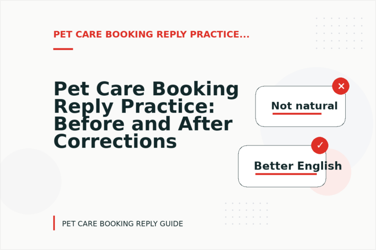 Pet Care Booking Reply Practice: Before and After Corrections Pet Care Booking Reply Practice: Before and After Corrections