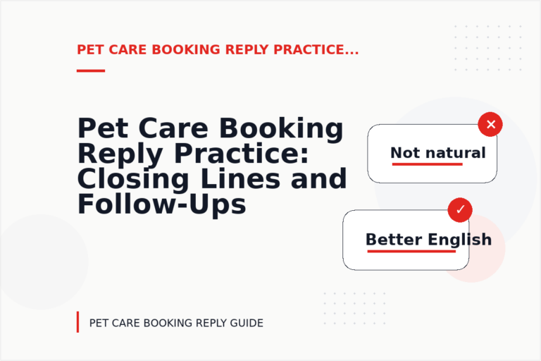 Pet Care Booking Reply Practice: Closing Lines and Follow-Ups Pet Care Booking Reply Practice: Closing Lines and Follow-Ups